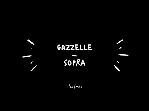 gazzelle - sopra (lyrics)