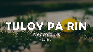 TULOY PA RIN (Lyrics) - NEOCOLOURS