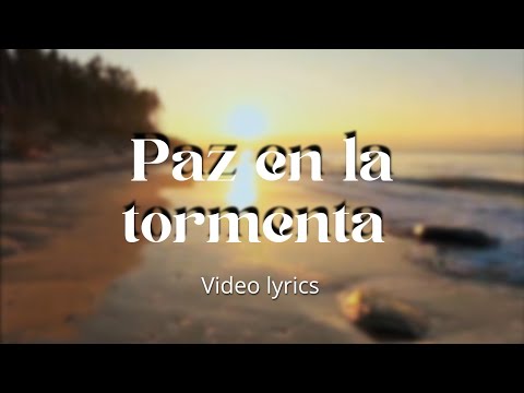 Paz En La Tormenta video con Letra