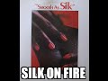 SILK - ON FIRE
