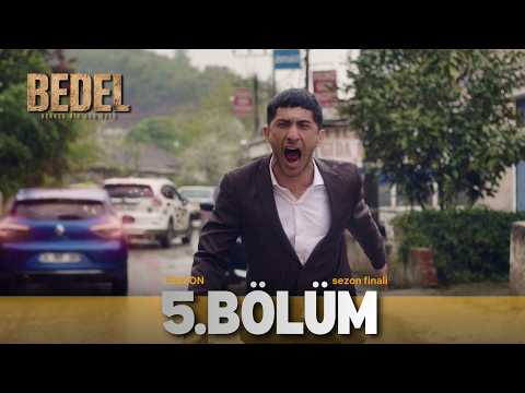 BEDEL 5. BÖLÜM Sezon Finali