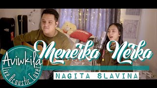 Nagita Slavina - Menerka Nerka (Live Acoustic Cover by Aviwkila)