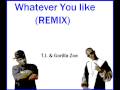 T.I. & Gorilla Zoe - What Ever You Like (REMIX ...