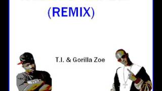 T.I. &amp; Gorilla Zoe - What Ever You Like (REMIX) *Xclusive!!!!!!*