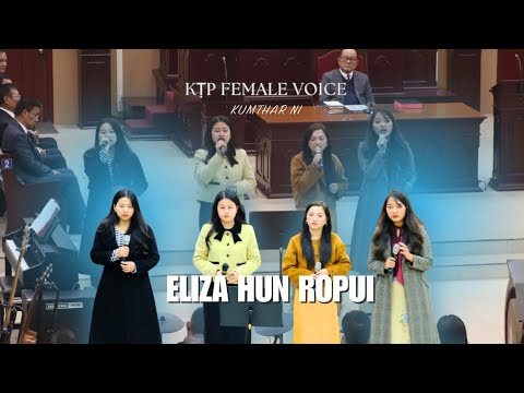 Eliza Hun Ropui | KTP Female Voice | Kumthar Ni