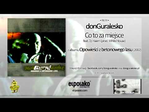 08. donGuralesko - Co to za miejsce feat. Dj Haem (prod. White House)