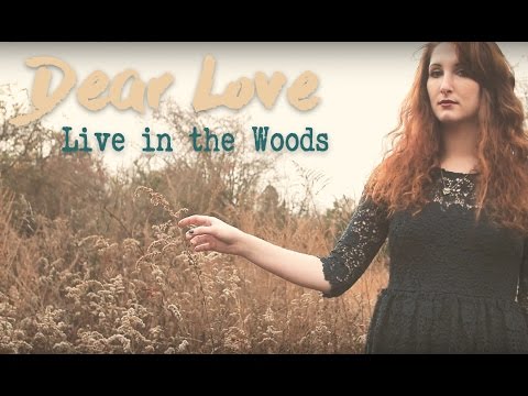 Dear Love - Live In The Woods