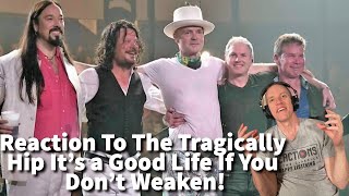 Reaction To The Tragically Hip -  It’s a Good Life If You Don’t Weaken Song Reaction!