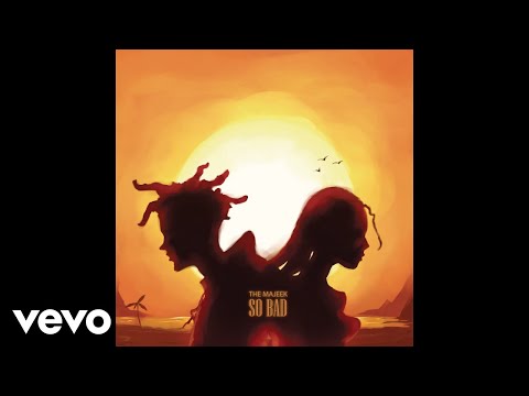 The Majeek - So Bad (Official Audio)