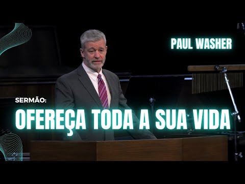 OFEREÇA TODA A SUA VIDA - Paul Washer - Dublado 