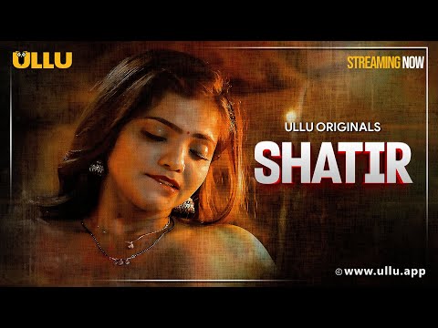 Shatir | Part - 01 | Streaming Now -To Watch Full Episode, Download & Subscribe To Ullu