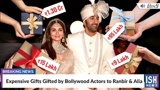 Expensive Gifts Gifted by Bollywood Actors to Ranbir & Alia