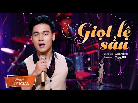 Giọt Lệ Sầu - Trọng Hải | Sáng Tác Lam Phương | Official MV