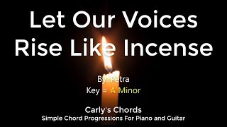 Let Our Voices Rise Like Incense - Petra - CHORDS - KEY: A Min