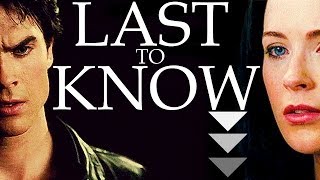 Damon // Kahlan  Last to know 