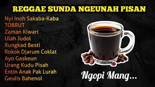 Download lagu REGGAE SUNDA NGEUNAH PISAN BARI NGOPI Jarum Coklat Mantap mp3