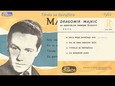 Dragomir Majkic - Titrala se devojcica - (Audio 1962)