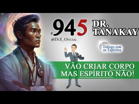 DcE #945 [Espírito Dr. Tanakay] Unicidade do amar coletivo!