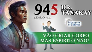 DcE #945 [Espírito Dr. Tanakay] Unicidade do amar coletivo!