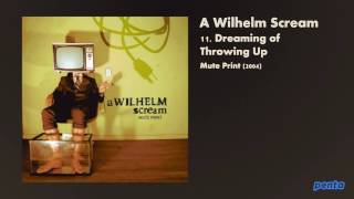 A Wilhelm Scream - Dreaming of Throwing Up