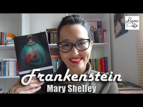 Frankenstein (Mary Shelley): um livro que ainda surpreende!