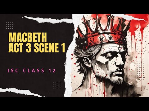 Macbeth Act 3 Scene 1 | Line-by-line Explanation in English | ISC Class 12 #englishwithsudhirsir