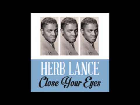 born June 12, 1925 Herb Lance "Close Your Eyes"