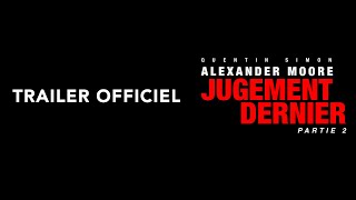 Alexander Moore : Jugement Dernier - Partie 2 | Trailer Officiel (2026) - Quentin Simon