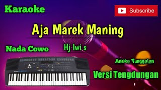 Download lagu Aja Marek Maning ( Hj Iwi S ) Karoke Nada Cowo Musik Sandiwaraan Cover mp3