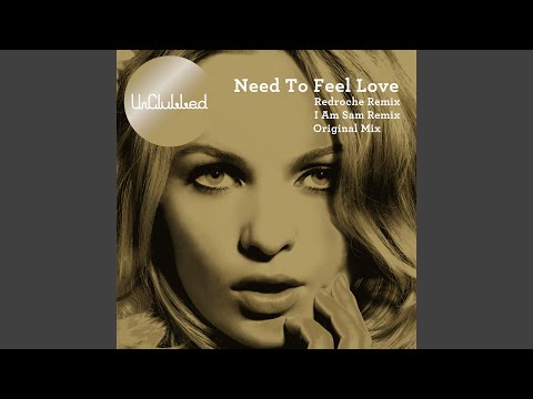 Need To Feel Loved (Redroche Remix)