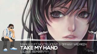 Manu Lei ft. Noctilucent & Tiffany Wiemken - Take My Hand (Suave Remix)