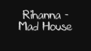 Rihanna - Mad House + Lyrics