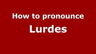 How to pronounce Lurdes
