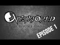 Overworld - Our Reality - Episode 1 