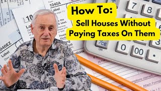 Weekly Lesson: How to Sell Houses Without Paying Taxes On It