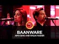 Coke Studio Season 10 Baanware Shuja Haider Aima Baig