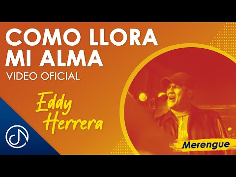 Como LLORA Mi Alma 😭 - Eddy Herrera [Video Oficial]