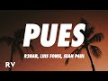 R3HAB, Luis Fonsi, Sean Paul - Pues (Letra/Lyrics) R3HAB, Luis Fonsi, Sean Paul - Pues (Letra/Lyrics)