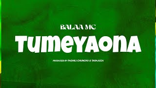 Balaa mc - Tumeyaona (Official Audio)