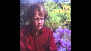 ain't gonna do without Tim Hardin