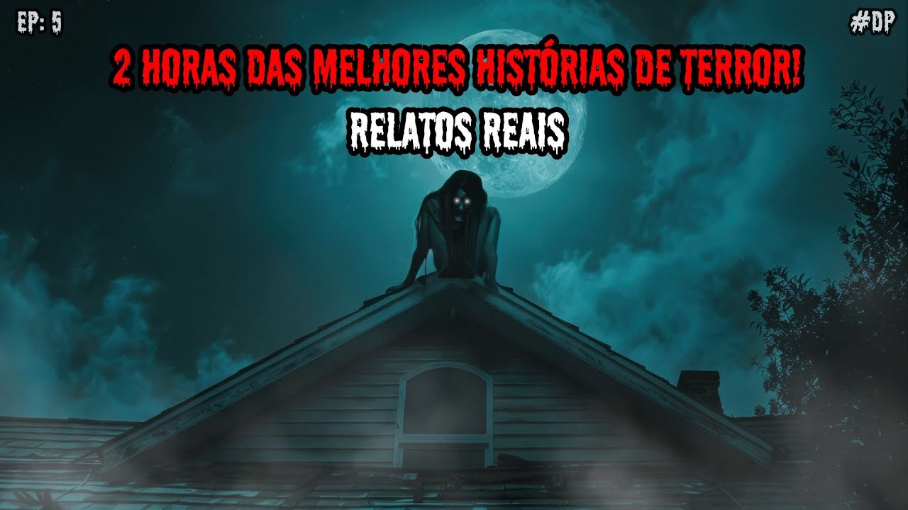 2 HORAS DE HISTÓRIAS DE TERROR - RELATOS REAIS | EP.05 #dp