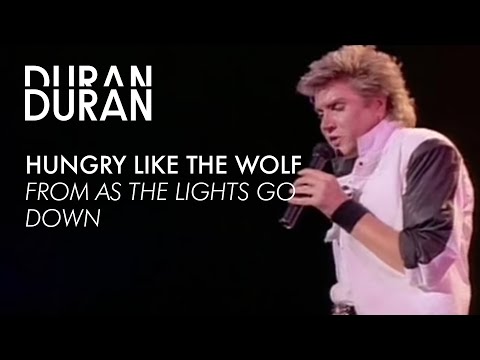 Duran Duran - "Hungry like the Wolf" from AS THE LIGHTS GO DOWN