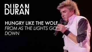Duran Duran - &quot;Hungry like the Wolf&quot; from AS THE LIGHTS GO DOWN