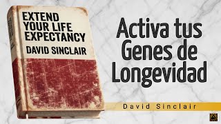 Hábitos que activan genes para vivir mas y mejor | David Sinclair | Audiolibro