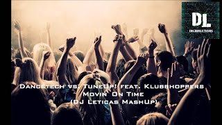 Dancetech vs. TuneUp! feat. Klubbhoppers - Movin' On Time (DJ Leticas Live MashUp) [HQ]