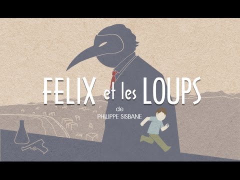 FELIX ET LES LOUPS, de Philippe SISBANE, sortie le 29 octobre