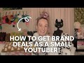 HOW TO Get BRAND DEALS As A SMALL YOUTUBER