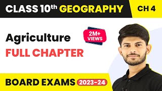 Class 10th Geography Chapter 4 | Agriculture Full Chapter Explanation (2022-23)