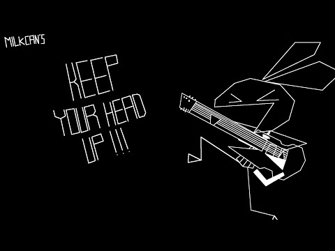 MilkCan "KEEP YOUR HEAD UP" On Vib-Ribbon