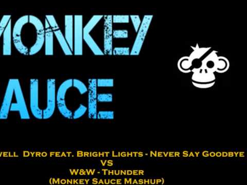 Hardwell Dyro ft. Bright Lights - Never Say Goodbye vs W&W - Thunder ( Monkey Sauce Mashup)